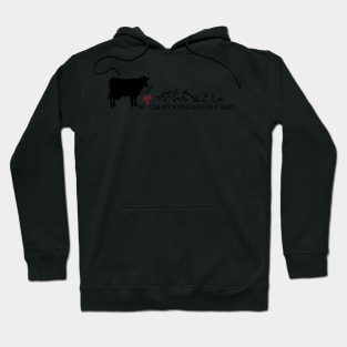 MY Crazy Cow ate Your Stupid Stick Family Hoodie